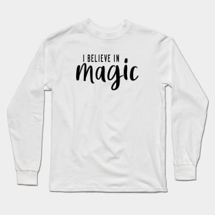 I Believe In Magic Long Sleeve T-Shirt